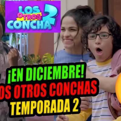 NUEVA TEMPORADA: LOS OTROS CONCHA 2